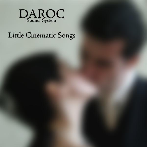Daroc Sound System – little cinematic songs